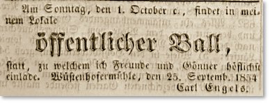 Am Sonntag, den 1. October, findet in meinem Lokale ffentlicher Ball statt, zu welchem ich Freunde und Gnner hflichst einlade. Wstenhofermhle, den 25. Sept. 1854. Wwe. Carl Engels